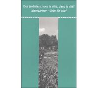 Des jardiniers, hors la ville dans la cité ? Kleingärtner - Grün für alle ?, Édition bilingue allemand-français - Ruth Ballangé - Du Linteau Eds - broché - Essai