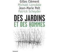 Des jardins et des hommes Gilles Clément (Auteur), Jean-Marie Pelt (Auteur), Michael Lonsdale (Auteur), Patrick Scheyder (Auteur)