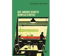 Des jardins secrets remplis d'orties - Dominique Bertrand - Hachette Fictions - broché - Roman