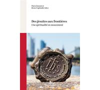 Des jésuites aux frontières Une spiritualité en mouvement - Père Pierre Emonet - Saint-Augustin - broché - Essai