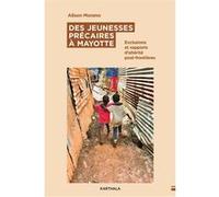 Des jeunesses précaires à Mayotte Alison Morano (Auteur)