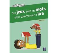 Des jeux avec les mots pour commencer à lire 5 - 7 ans