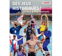 Des Jeux historiques ! - Les plus grands moments - L'Equipe - Solar - broché - Guide