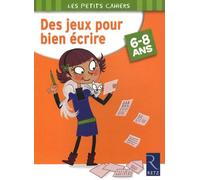Des Jeux Pour Bien Écrire - 6-8 Ans