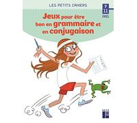 Des jeux pour être bon en grammaire et en conjugaison 9 - 11 ans
