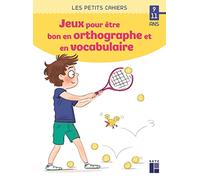 Des jeux pour être bon en orthographe et en vocabulaire 9 - 11 ans