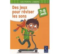 Des jeux pour réviser les sons: 7-8 Ans