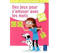 Des jeux pour s'amuser avec les mots : 9-10 ans
