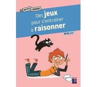 Des jeux pour s'entraîner à raisonner 9 - 11 ans