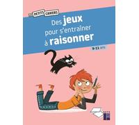 Des jeux pour s'entraîner à raisonner 9 - 11 ans