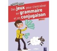 Des jeux pour s'entrainer en grammaire et en conjugaison 8-9 ans Catherine Barnoud (Auteur), Lucile Ahrweiller (Illustration)