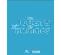 Collectif – Des jouets et des hommes – Catalogue d'exposition – Relié