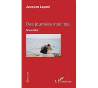Des journées insolites Nouvelles - Jacques Layani - L'harmattan - broché - Nouvelles