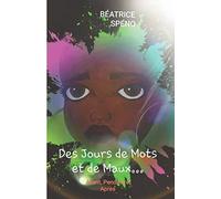 Des Jours de Mots et de Maux: Avant Pendant et Après...