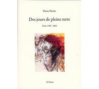 Des jours de pleine terre: Poésie 1969-2022