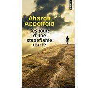 Des jours d'une stupéfiante clarté - Aharon Appelfeld - Points - Poche - Roman