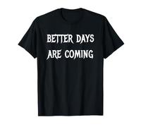 des Jours Meilleurs arrivent T-Shirt