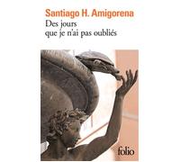 Des jours que je n'ai pas oubliés - Santiago Horacio Amigorena - Gallimard - Poche - Roman