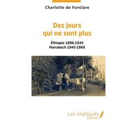 Des jours qui ne sont plus: Ethiopie 1896-1945 Marrakech 1945-1966 – L'Harmattan