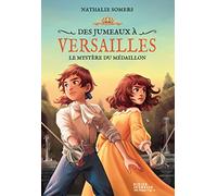 Des jumeaux à Versailles, tome 3 - Le mystère du médaillon