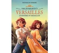 Des jumeaux à Versailles, tome 3 - Le mystère du médaillon