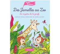 Des jumelles au zoo - Le mystère de la girafe Sophie Rigal-Goulard (Auteur), Camille Roy (Illustration)