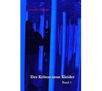 Des Krösus neue Kleider, Band 1: Ein Maler-Star löst sich in Königswasser auf und verdient dennoch Millionen