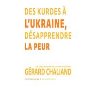 Des Kurdes à l’Ukraine, désapprendre la peur Les Apuléennes - Gérard Chaliand - Zulma - broché - Essai