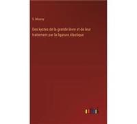 Des kystes de la grande lvre et de leur traitement par la ligature lastique - S. Mourey - BoD Third Party Titles - Livre en Anglais S. MoureyS. Mourey (Auteur)