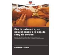 Dès la naissance, un nouvel espoir : le don de sang de cordon.: Le rôle de l'infirmière dans l'information, la sensibilisation et le soutien aux femmes enceintes.