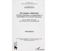 Des langues collatérales Problèmes linguistiques, sociolinguistiques et glottopolitiques de la proximité linguistique - Volume 2 - Jean-Michel Eloy - L'harmattan - broché - Etude