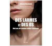 Des Larmes Et Des Os - Huit Ans De Combat Contre L'anorexie