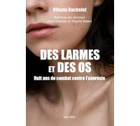 Des larmes et des os - Huit ans de combat contre l'anorexie