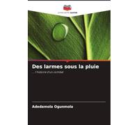 Des larmes sous la pluie: ... l'histoire d'un combat