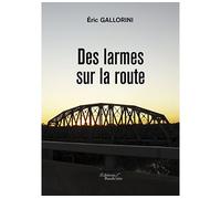 Des larmes sur la route - Éric Gallorini - Baudelaire - broché - Livre