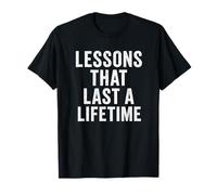 Des leçons qui durent toute une vie. Design éducateur vieilli T-Shirt