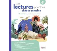 Des lectures pour tous chaque semaine 6e: 16 œuvres pour réfléchir et s’exprimer