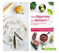 Des légumes en dessert !: 40 recettes inventives et insolites