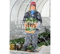 Eliot Coleman – Des légumes en hiver – Produire en abondance, même sous la neige – Broché