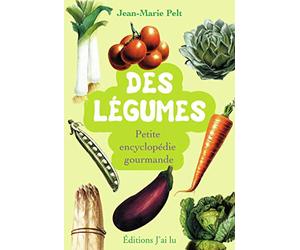 Des légumes: Petite encyclopédie gourmande