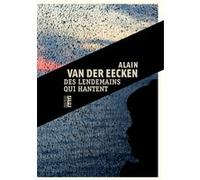 Des lendemains qui hantent Alain Van Der Eecken (Auteur)