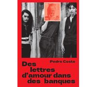 Des lettres d'amour dans des banques - Pedro Costa - Alhambra - broché - Monographie