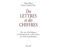 Des Lettres et des chiffres. Des Tests d'intelligence à l'évaluation du "savoir-lire", un siècle de polémiques.