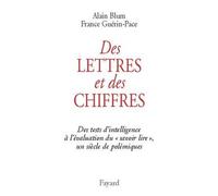 Des lettres et des chiffres Des tests d'intelligence à l'évaluation du "savoir lire" , un siècles de polémiques - Alain Blum - Fayard - broché - Essai
