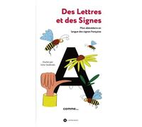 Des lettres et des signes: Mon abécédéaire en langue des signes françaises