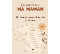 des lettres pour ma maman: Un livre de souvenirs et de gratitude