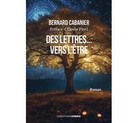 Des lettres… vers l’être Bernard Cabanier (Auteur)