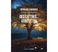 Des lettres… vers l’être - Bernard Cabanier - Ovadia Eds - broché - Roman