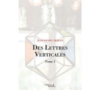 Des Lettres Verticales - Tome 1 - Jean Daniel Dejean - Baudelaire - broché - Poésie