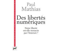 Des libertés numériques Paul Mathias (Auteur)